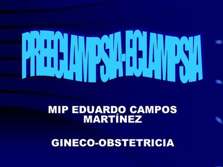 MIP EDUARDO CAMPOS MARTÍNEZ GINECO-OBSTETRICIA