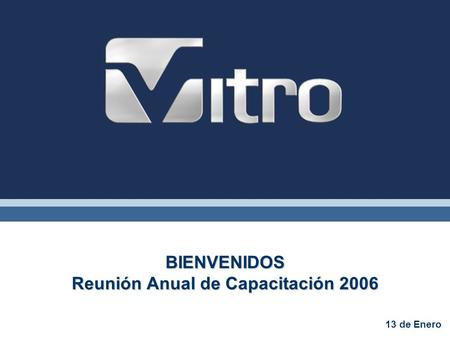 BIENVENIDOS Reunión Anual de Capacitación 2006