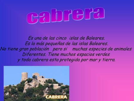 cabrera Es una de las cinco islas de Baleares.