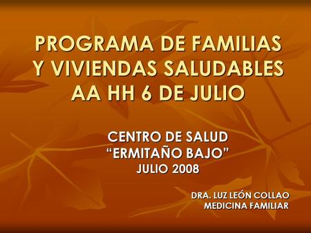 PROGRAMA DE FAMILIAS Y VIVIENDAS SALUDABLES AA HH 6 DE JULIO