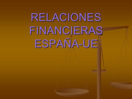 RELACIONES FINANCIERAS ESPAÑA-UE