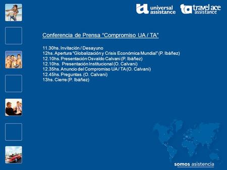 Conferencia de Prensa Compromiso UA / TA 11.30hs. Invitación / Desayuno 12hs. Apertura Globalización y Crisis Económica Mundial (P. Ibáñez) 12.10hs. Presentación.