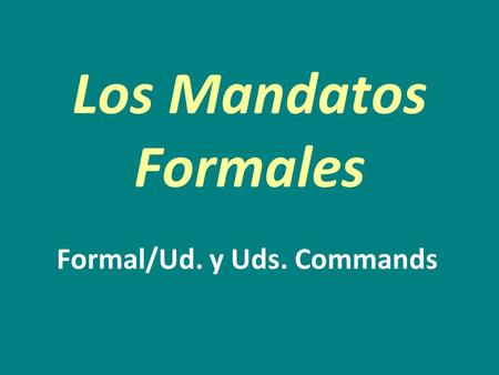 Formal/Ud. y Uds. Commands