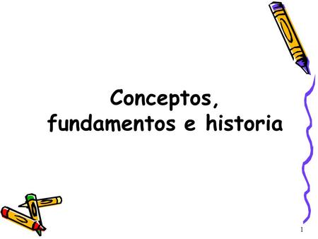 Conceptos, fundamentos e historia