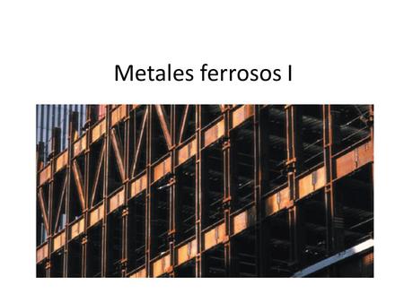 Metales ferrosos I.