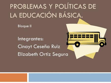 Problemas y políticas de la educación básica.