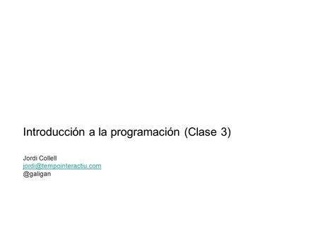 Introducción a la programación (Clase 3) Jordi