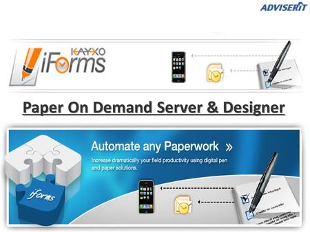 Paper On Demand Server & Designer. ¿Por qué el Bolígrafo y Papel Digital? Porque es la forma más rápida de mover la información desde el punto de captura,