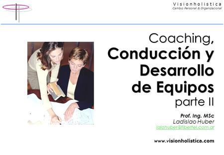 Coaching, Conducción y Desarrollo de Equipos parte II Prof. Ing