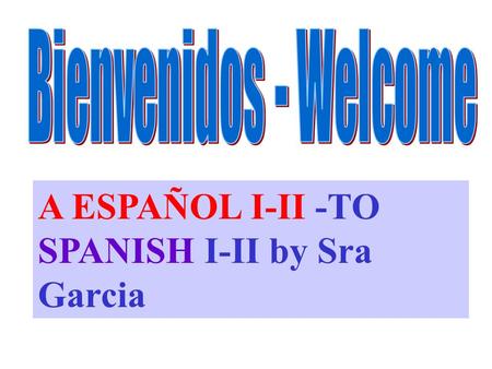 A ESPAÑOL I-II -TO SPANISH I-II by Sra Garcia
