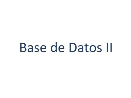 Base de Datos II.