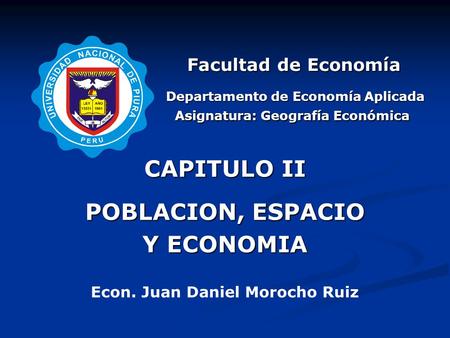 Asignatura: Geografía Económica Econ. Juan Daniel Morocho Ruiz