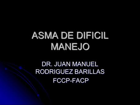 DR. JUAN MANUEL RODRIGUEZ BARILLAS FCCP-FACP