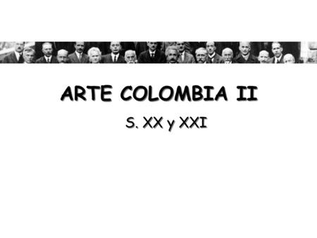ARTE COLOMBIA II S. XX y XXI.
