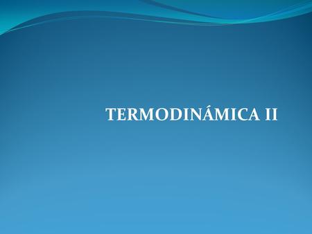 TERMODINÁMICA II.