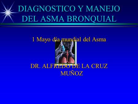 DIAGNOSTICO Y MANEJO DEL ASMA BRONQUIAL