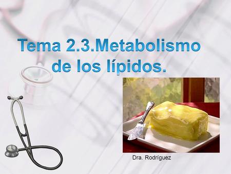 Tema 2.3.Metabolismo de los lípidos.