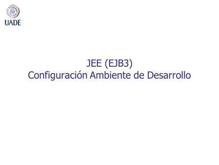 JEE (EJB3) Configuración Ambiente de Desarrollo