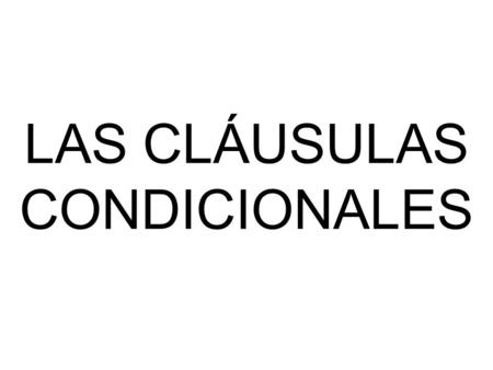 LAS CLÁUSULAS CONDICIONALES