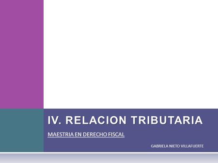IV. RELACION TRIBUTARIA