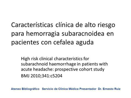 Características clínica de alto riesgo para hemorragia subaracnoidea en pacientes con cefalea aguda High risk clinical characteristics for subarachnoid.