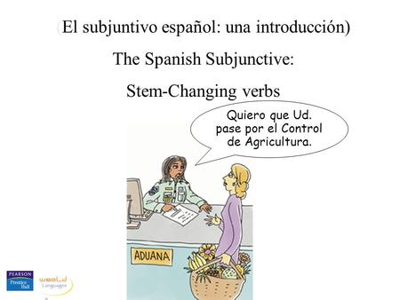 (El subjuntivo español: una introducción) The Spanish Subjunctive: