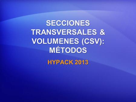 SECCIONES TRANSVERSALES & VOLUMENES (CSV): MÉTODOS