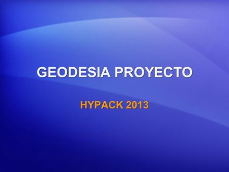 GEODESIA PROYECTO HYPACK 2013.