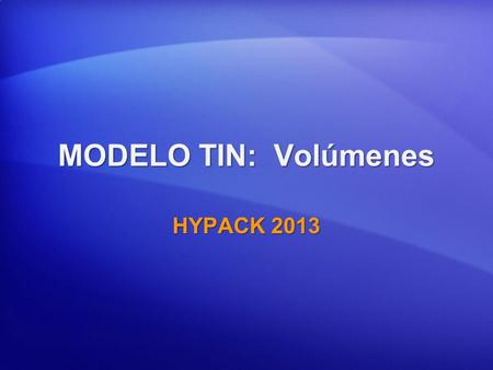 MODELO TIN: Volúmenes HYPACK 2013.