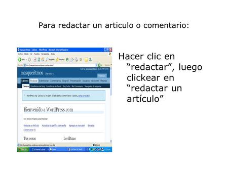 Para redactar un articulo o comentario: Hacer clic en redactar, luego clickear en redactar un artículo.