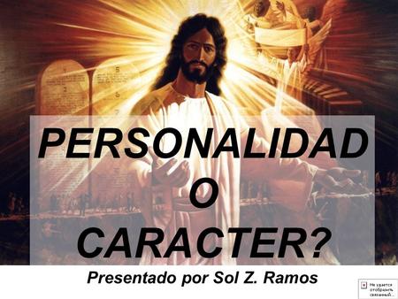 PERSONALIDAD O CARACTER? Presentado por Sol Z. Ramos