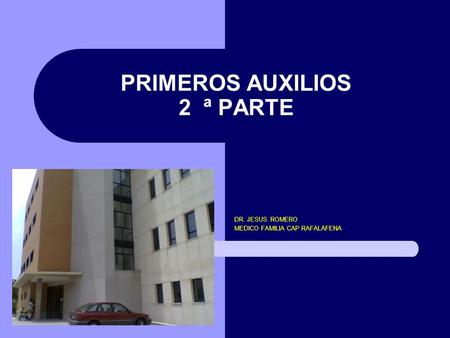 PRIMEROS AUXILIOS 2 ª PARTE