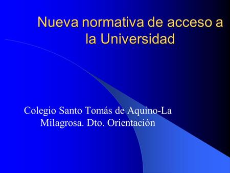 Nueva normativa de acceso a la Universidad Colegio Santo Tomás de Aquino-La Milagrosa. Dto. Orientación.