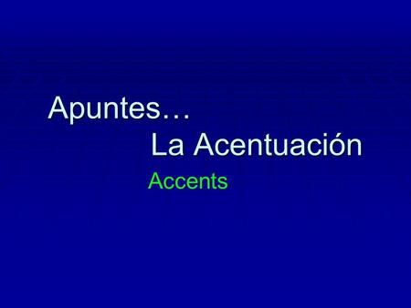 Apuntes… La Acentuación Accents. To know when a word needs an accent, you need to know... A) That some words always need accents: 1. Question words ¿Qué?