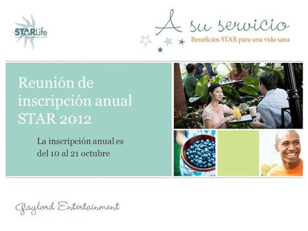 Reunión de inscripción anual STAR 2012 La inscripción anual es del 10 al 21 octubre.