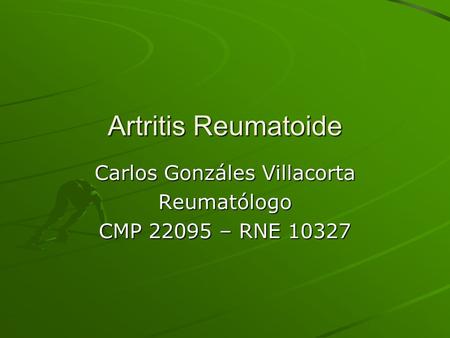 Carlos Gonzáles Villacorta Reumatólogo CMP – RNE 10327