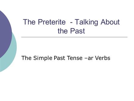 The Preterite - Talking About the Past