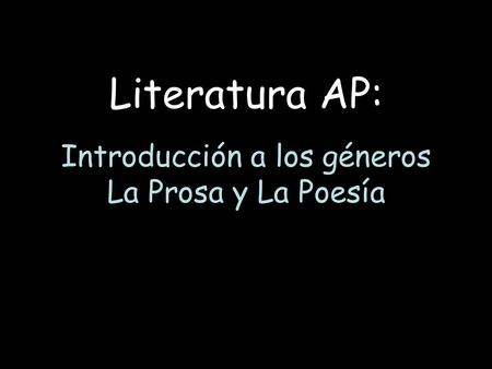 Literatura AP: Introducción a los géneros La Prosa y La Poesía