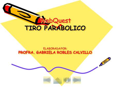 WebQuest TIRO PARABOLICO ELABORADA POR: PROFRA