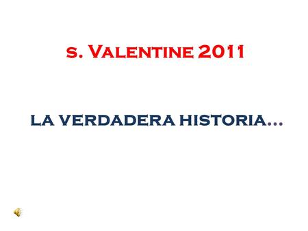 S. Valentine 2011 la verdadera historia…. Roma s.III d.C.