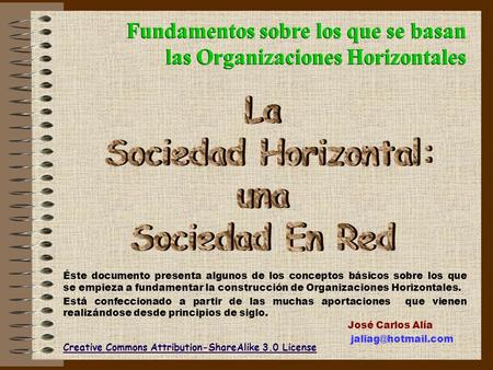 Fundamentos sobre los que se basan las Organizaciones Horizontales Fundamentos sobre los que se basan las Organizaciones Horizontales Creative Commons.