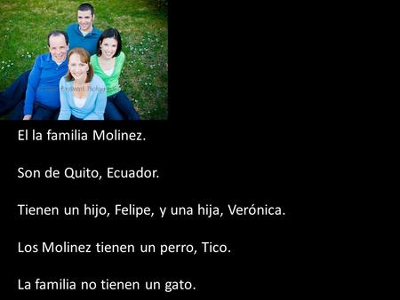 El la familia Molinez. Son de Quito, Ecuador.