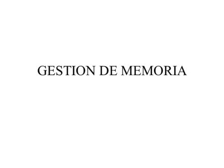 GESTION DE MEMORIA.