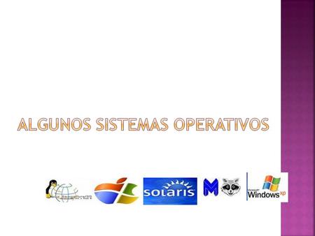 Algunos Sistemas Operativos