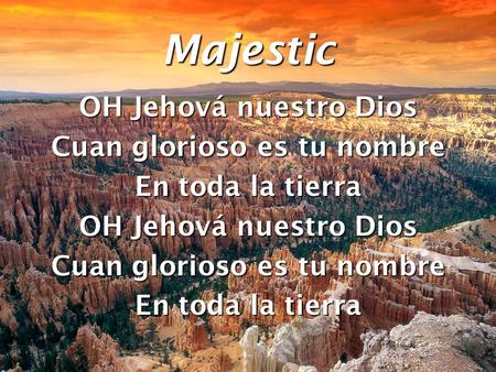 OH Jehová nuestro Dios Cuan glorioso es tu nombre En toda la tierra