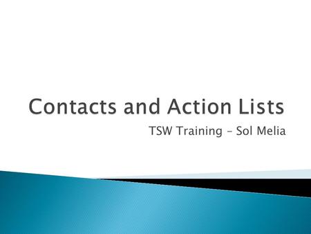 TSW Training – Sol Melia. Historia del Contacto 1)El Contact History se muestra los tipos de contactos que han ocurrido a este prospecto. 2)Ud. hace.