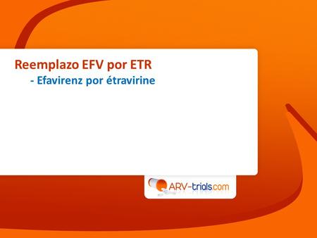 Reemplazo EFV por ETR - Efavirenz por étravirine.