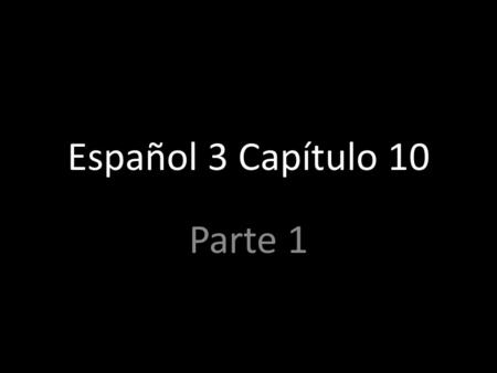 Español 3 Capítulo 10 Parte 1. El asesinato murder.