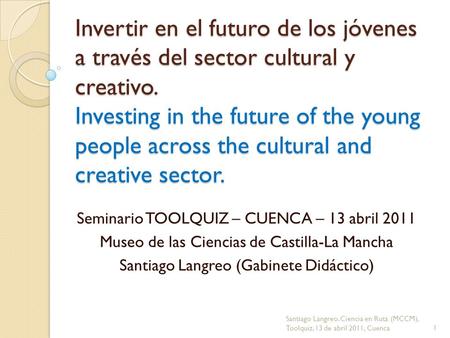 Invertir en el futuro de los jóvenes a través del sector cultural y creativo. Investing in the future of the young people across the cultural and creative.