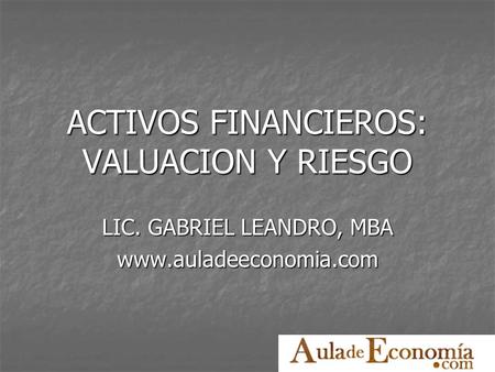ACTIVOS FINANCIEROS: VALUACION Y RIESGO